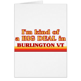 Ich bin eine Art BIG DEAL in Burlington
