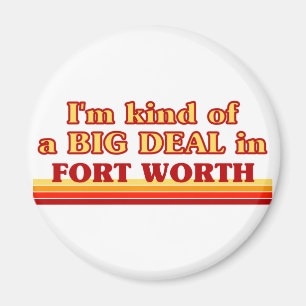 Ich bin eine Art BIG-DEAL in Fort Worth Magnet