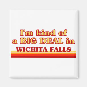 Ich bin eine Art BIG DEAL in Wichita Falls Magnet