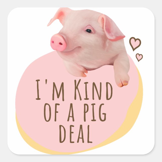 Ich bin eine Art Niedliches Schweinefleisch Quadratischer Aufkleber (Vorderseite)