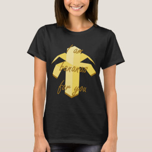 Ich bin eine Banane für dich, du hast ein lustiges T-Shirt