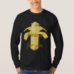 Ich bin eine Banane für dich, du hast ein lustiges T-Shirt
