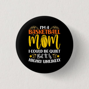 Ich bin eine Basketball-Mama Ich könnte still sein Button
