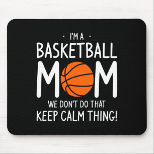 Ich bin eine Basketball-Mama. Wir machen das nicht Mousepad