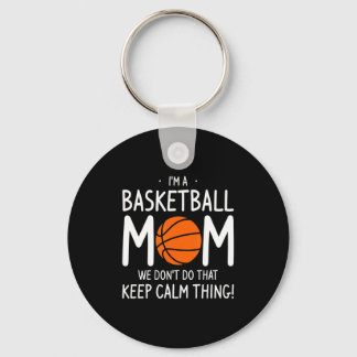Ich bin eine Basketball-Mama. Wir machen das nicht Schlüsselanhänger
