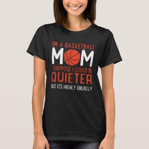Ich bin eine Basketball-MUM Ich nehme an ich könnt T-Shirt