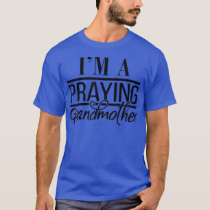 Ich bin eine betende Großmutter 2 T-Shirt
