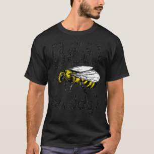 Ich bin eine Bienenbuddy-Hummelbiene, die Biene Be T-Shirt