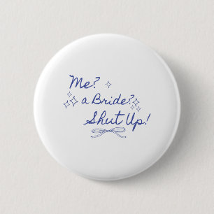 Ich bin eine Braut - halt den Mund Junggesellinnen Button