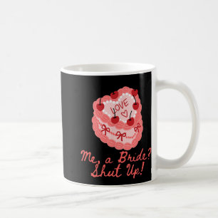 Ich bin eine Braut - Halt den Mund Junggesellinnen Kaffeetasse