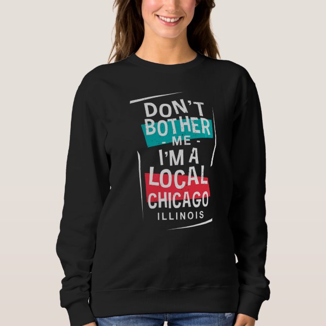 Ich bin eine Chicagoer Urlaubsreise Sweatshirt (Vorderseite)