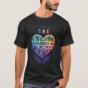 Ich bin eine CNA, wenn du denkst, dass meine Hände T-Shirt