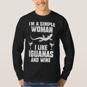 Ich bin eine einfache Frau, die ich mag Iguanen un T-Shirt
