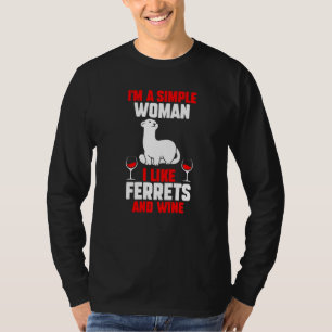 Ich bin eine einfache Frau, die mir Frettchen und T-Shirt