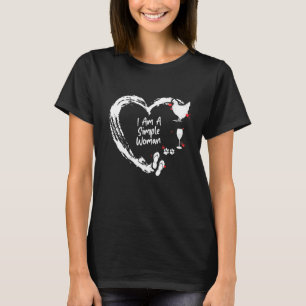 Ich bin eine einfache Frau - Hühner Wein Hunde Str T-Shirt
