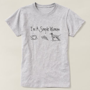 Ich bin eine einfache Frau T-Shirt