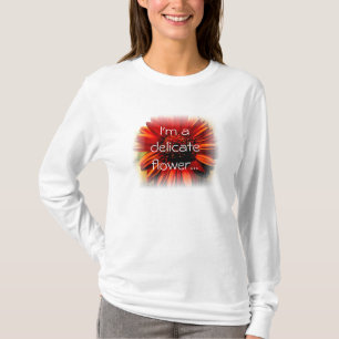 Ich bin eine empfindliche Blume T-Shirt