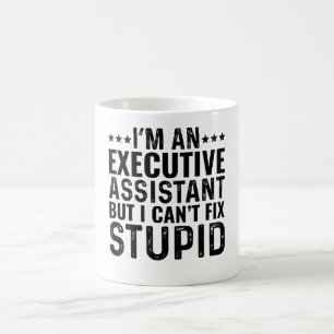 ICH bin eine Executive Assistantin, aber ich kann Kaffeetasse