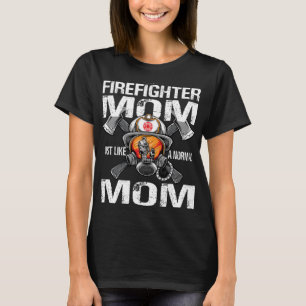 Ich bin eine Feuerwehrfrau-Mama, genau wie eine no T-Shirt