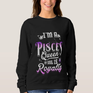 Ich bin eine Fiszenkönigin mein Soul ist Royalty Z Sweatshirt