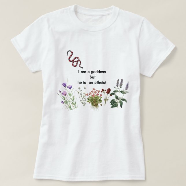 Ich bin eine Göttin, aber er ist ein atheistischer T-Shirt (Design vorne)
