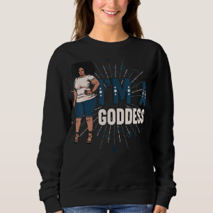 Ich bin eine Göttin Melanin Black Sista Bbw Hübsch Sweatshirt