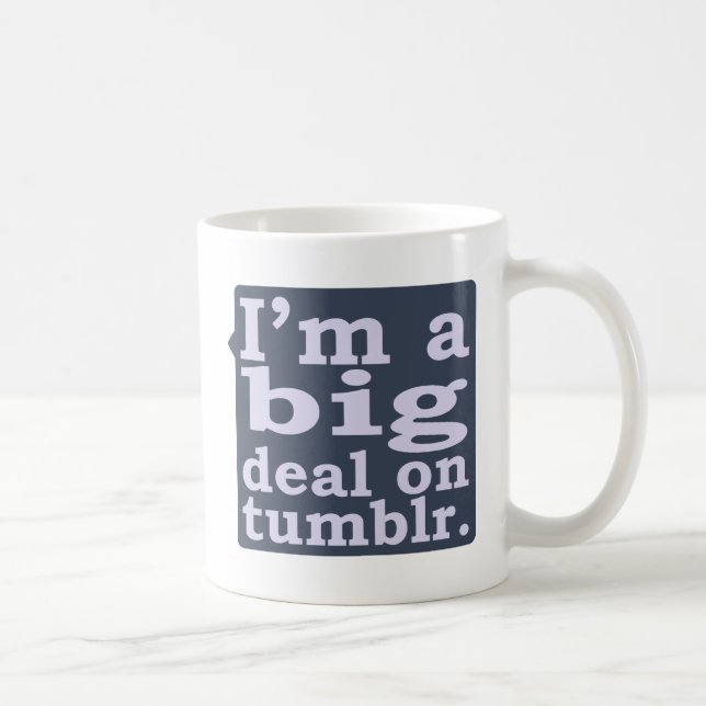 Ich bin eine große Sache auf Tumblr Kaffeetasse (Rechts)