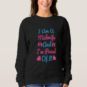 Ich bin eine Hebamme und ich bin stolz auf die int Sweatshirt