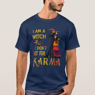 Ich bin eine Hexe, die ich nicht auf Karma warte T-Shirt