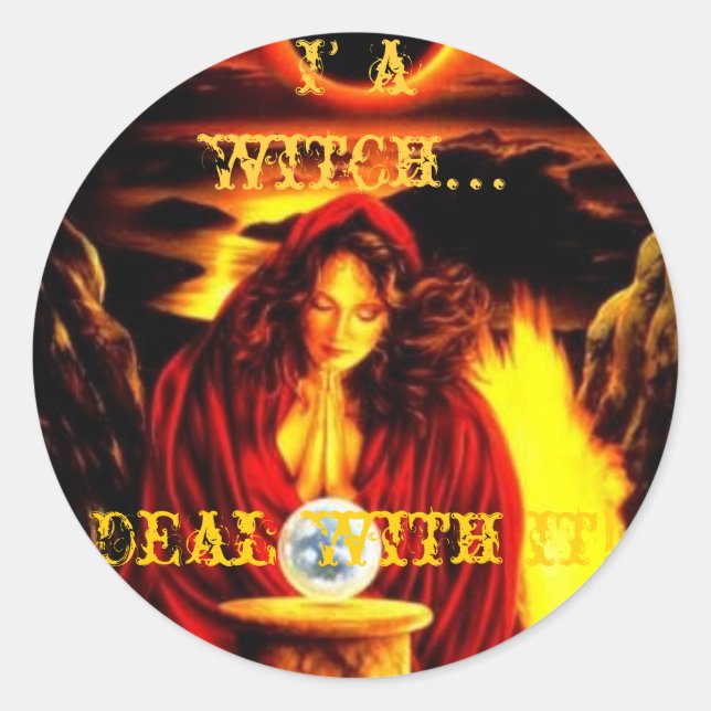 Ich bin eine Hexe...mach dich damit fertig! Runder Aufkleber (Vorderseite)