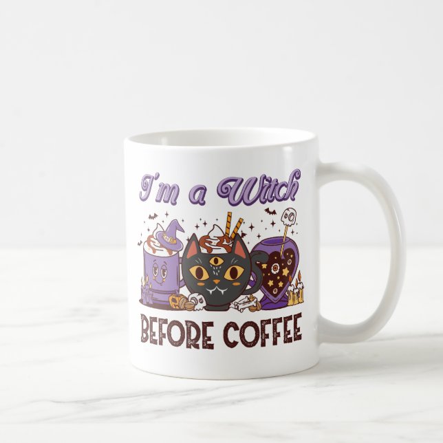 Ich bin eine Hexe vor dem Kaffee Kaffeetasse (Rechts)