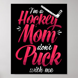 Ich bin eine Hockey-Mutter, puck mich nicht an Eis Poster
