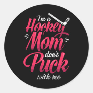 Ich bin eine Hockey-Mutter, spiel nicht mit mir Ei Runder Aufkleber