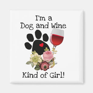 Ich bin eine Hunde-und Wein-Art Mädchen-Magnet Magnet