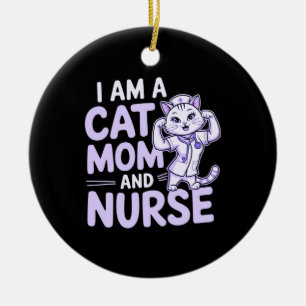 "Ich bin eine Katze-Mama und Krankenschwester: Des Keramik Ornament