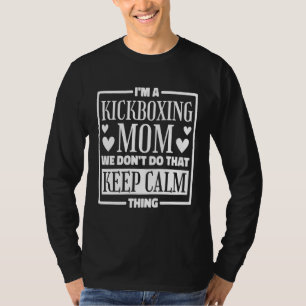 Ich bin eine Kickbox-Mutter. Wir machen das nicht. T-Shirt