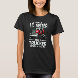 Ich bin eine kleine Schwester und LKWer, nichts ma T-Shirt