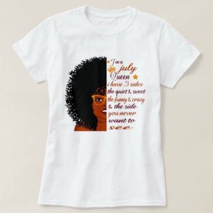 Ich bin eine Königin im Juli Ich habe 3 Seiten Ge T-Shirt