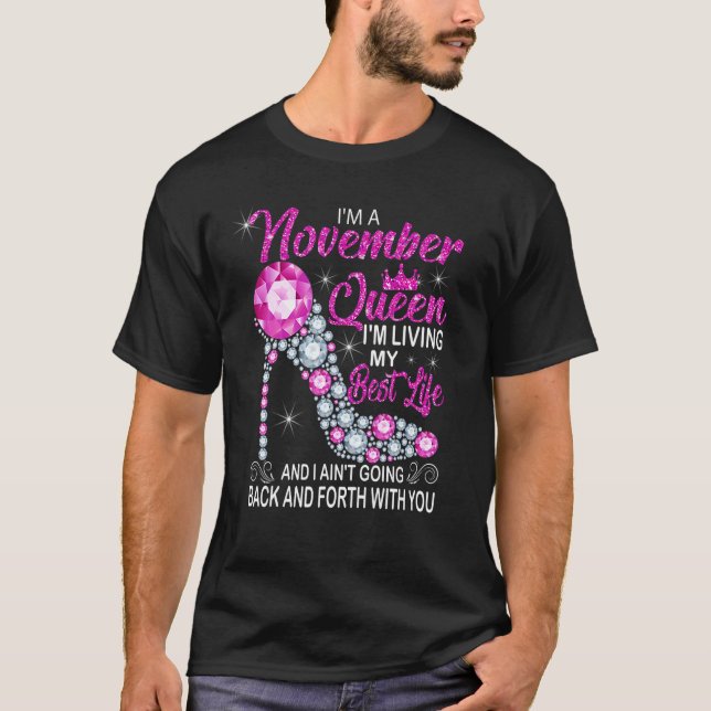 Ich bin eine Königin im November, ich lebe mein be T-Shirt (Vorderseite)