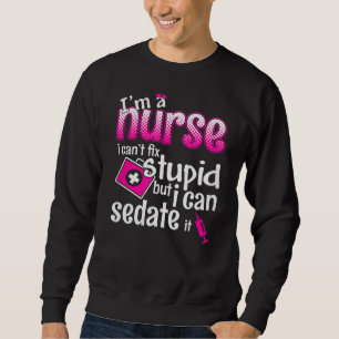 Ich bin eine Krankenschwester, die ich nicht repar Sweatshirt