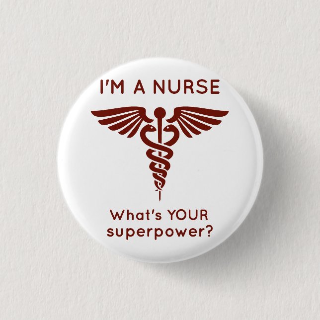Ich bin eine Krankenschwester, was IHRE Supermacht Button (Vorderseite)