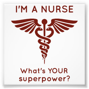 Ich bin eine Krankenschwester, was IHRE Supermacht Fotodruck