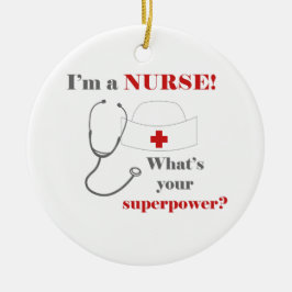 Ich bin eine Krankenschwester, was Ihre Supermacht Keramik Ornament