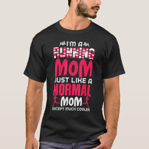 Ich bin eine laufende Mama, genau wie eine normale T-Shirt