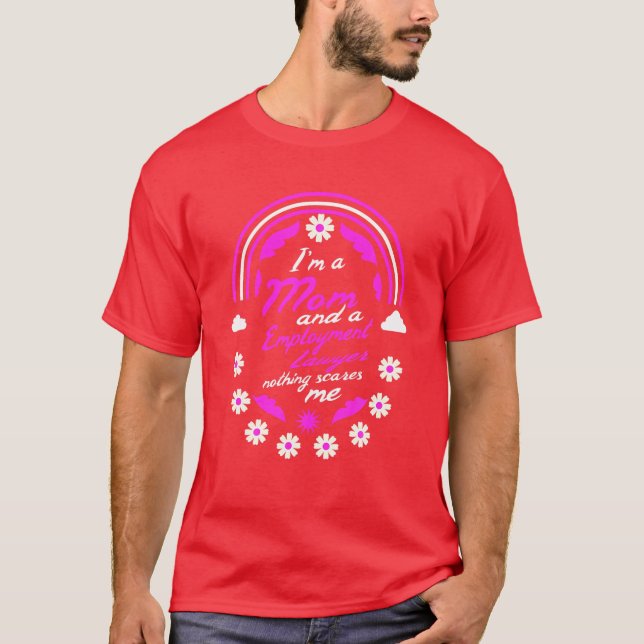Ich bin eine Mama und ein Anwalt für Anstellung. T-Shirt (Vorderseite)
