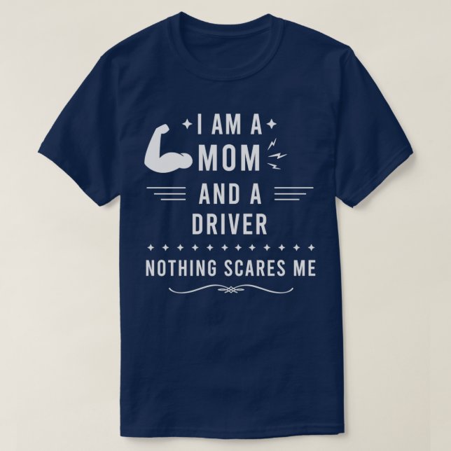 Ich bin eine Mama und ein Fahrer nichts stört mich T-Shirt (Design vorne)