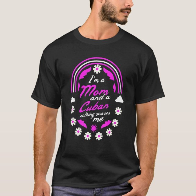 Ich bin eine Mama und ein Kubaner, der mich nichts T-Shirt (Vorderseite)