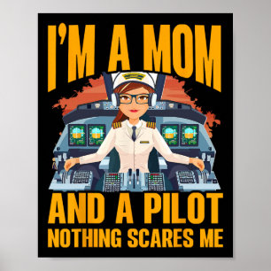 Ich bin eine Mama und ein Pilot, nichts macht mir  Poster