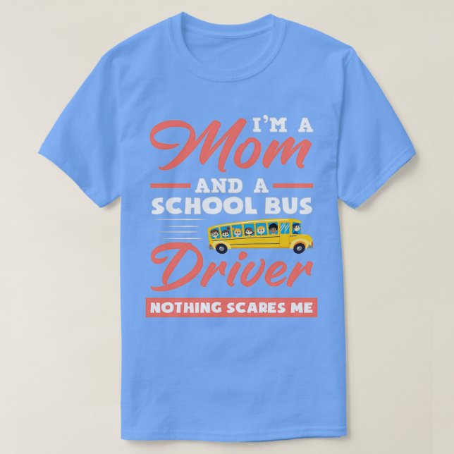 Ich bin eine Mama und ein Schulbusfahrer. T-Shirt (Design vorne)