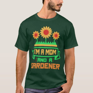 Ich bin eine Mama und eine Gartengärtnerin T-Shirt